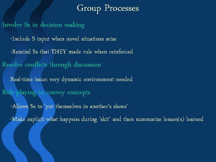 Group Processes Involve Ss in decision making -Include S input when novel situations arise