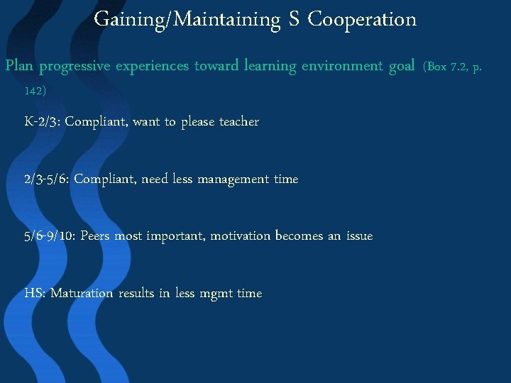 Gaining/Maintaining S Cooperation Plan progressive experiences toward learning environment goal 142) K-2/3: Compliant, want