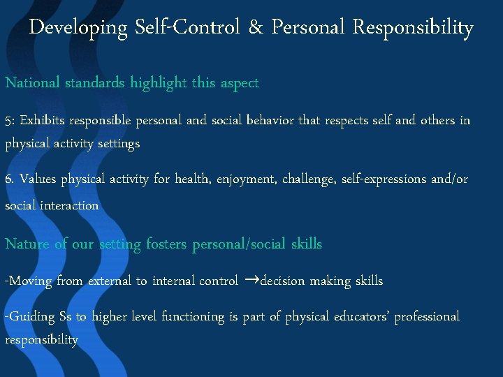 Developing Self-Control & Personal Responsibility National standards highlight this aspect 5: Exhibits responsible personal