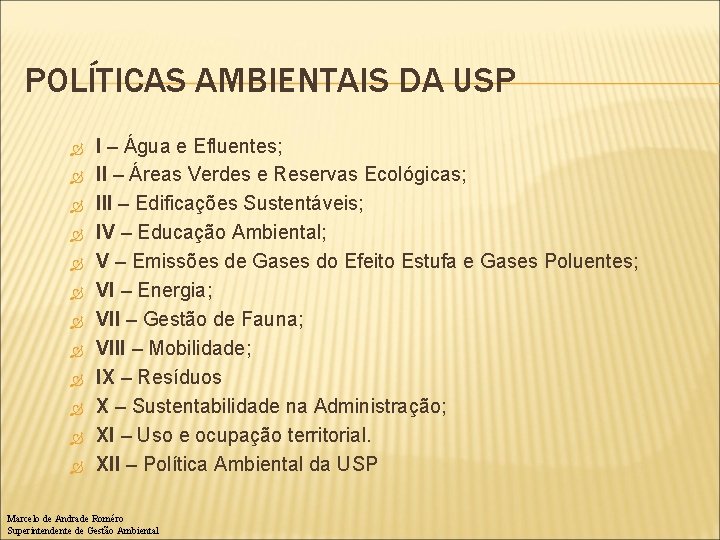 POLÍTICAS AMBIENTAIS DA USP I – Água e Efluentes; II – Áreas Verdes e