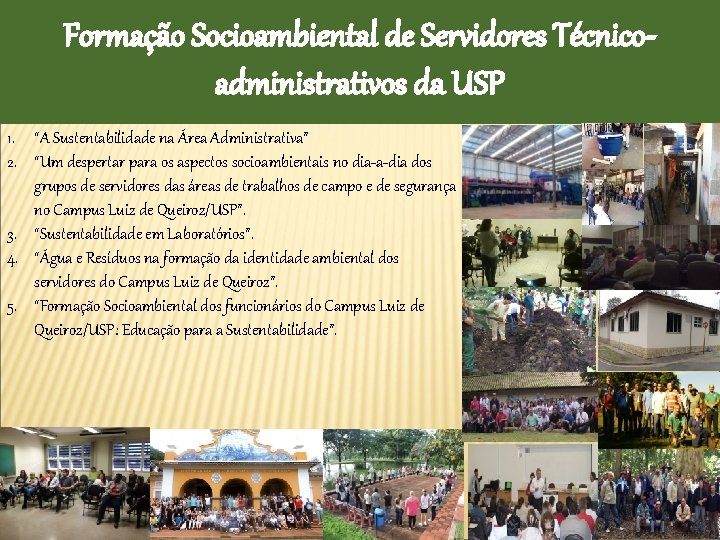 Formação Socioambiental de Servidores Técnicoadministrativos da USP 1. “A Sustentabilidade na Área Administrativa” 2.