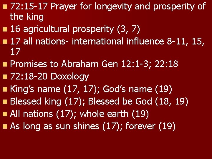 n 72: 15 -17 Prayer for longevity and prosperity of the king n 16