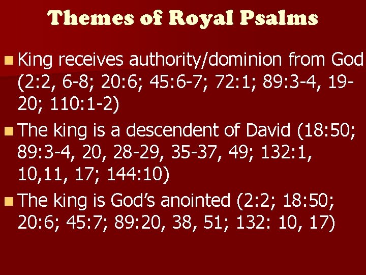 Themes of Royal Psalms n King receives authority/dominion from God (2: 2, 6 -8;