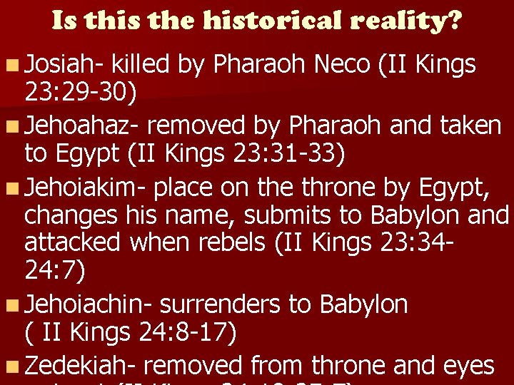 Is this the historical reality? n Josiah- killed by Pharaoh Neco (II Kings 23: