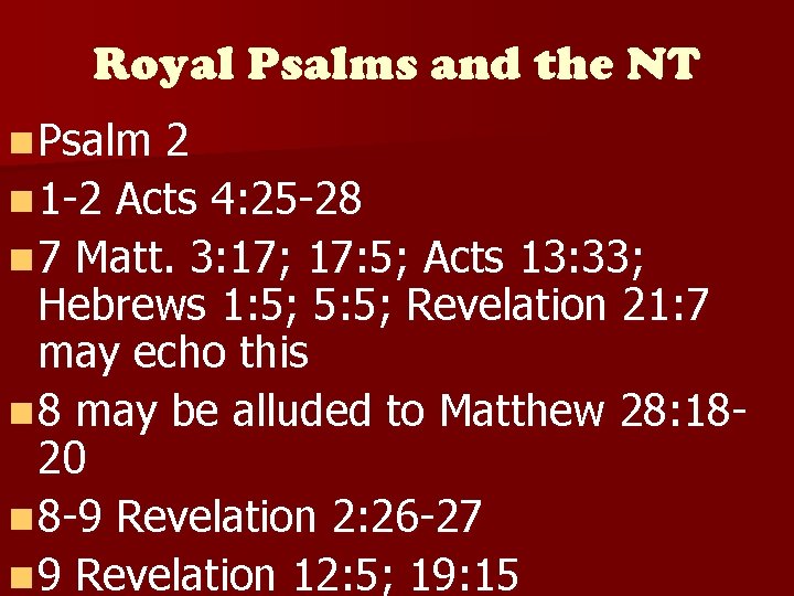Royal Psalms and the NT n Psalm 2 n 1 -2 Acts 4: 25