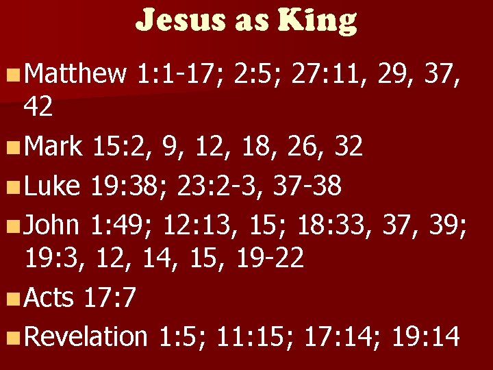 Jesus as King n Matthew 1: 1 -17; 2: 5; 27: 11, 29, 37,