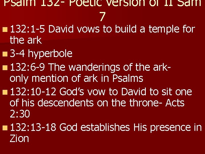 Psalm 132 - Poetic version of II Sam 7 n 132: 1 -5 David