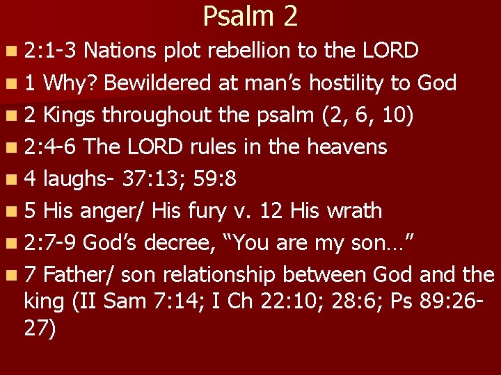 Psalm 2 n 2: 1 -3 Nations plot rebellion to the LORD n 1