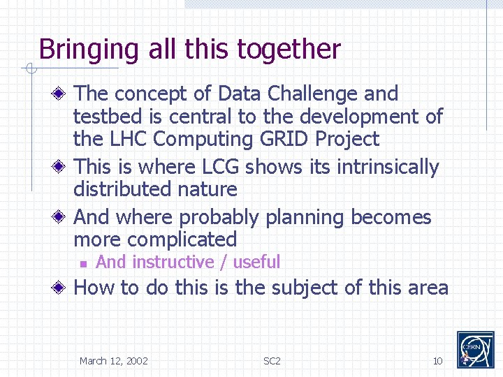 Bringing all this together The concept of Data Challenge and testbed is central to