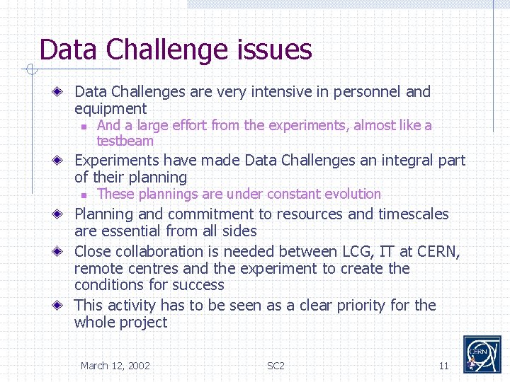 Data Challenge issues Data Challenges are very intensive in personnel and equipment n And