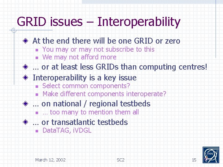 GRID issues – Interoperability At the end there will be one GRID or zero