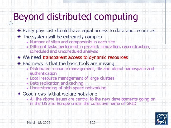 Beyond distributed computing Every physicist should have equal access to data and resources The