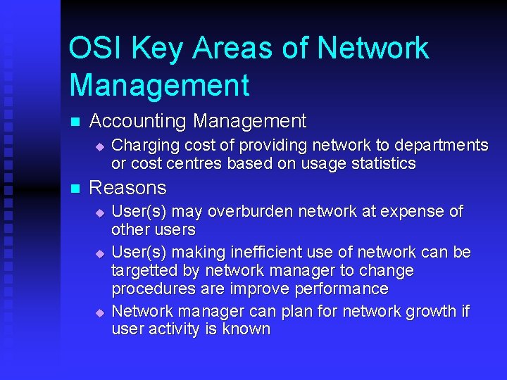 OSI Key Areas of Network Management n Accounting Management u n Charging cost of