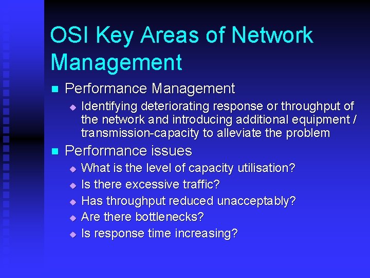 OSI Key Areas of Network Management n Performance Management u n Identifying deteriorating response