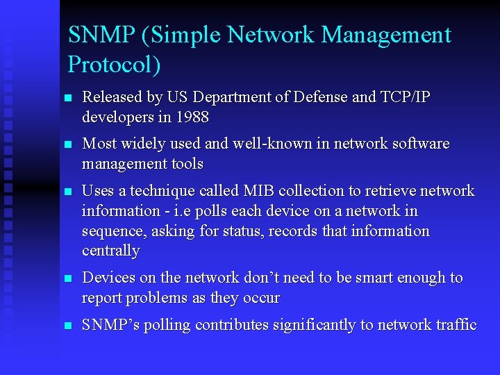 SNMP (Simple Network Management Protocol) n Released by US Department of Defense and TCP/IP