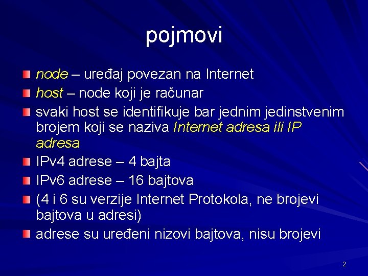 pojmovi node – uređaj povezan na Internet host – node koji je računar svaki