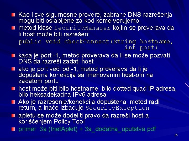 Kao i sve sigurnosne provere, zabrane DNS razrešenja mogu biti oslabljene za kod kome