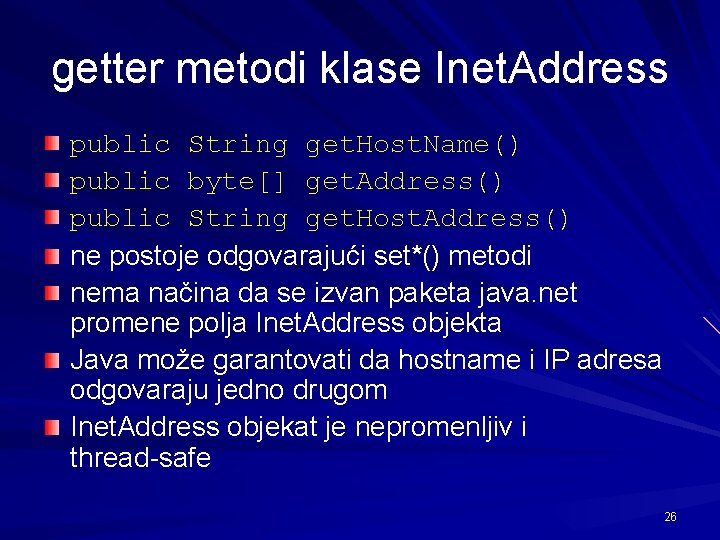 getter metodi klase Inet. Address public String get. Host. Name() public byte[] get. Address()