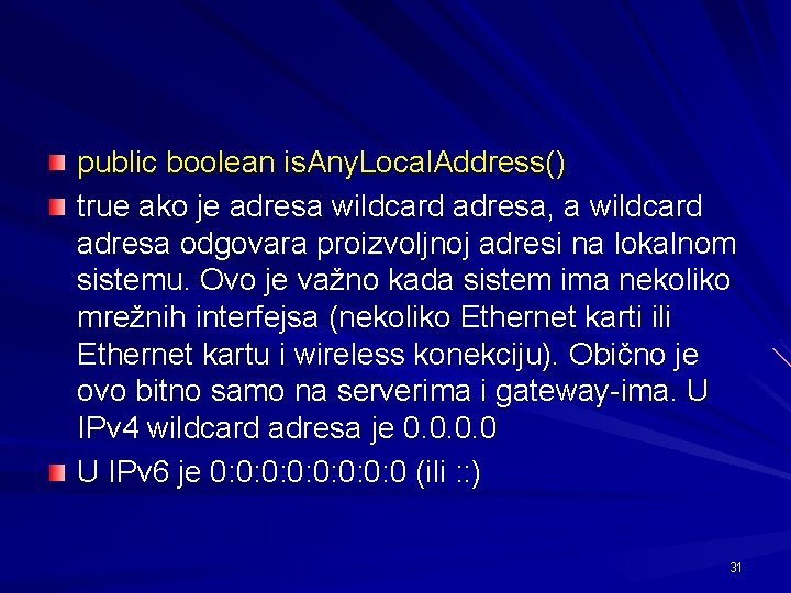 public boolean is. Any. Local. Address() true ako je adresa wildcard adresa, a wildcard