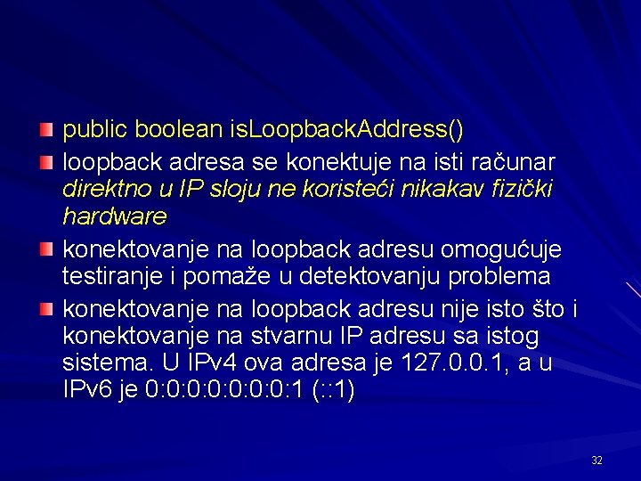 public boolean is. Loopback. Address() loopback adresa se konektuje na isti računar direktno u