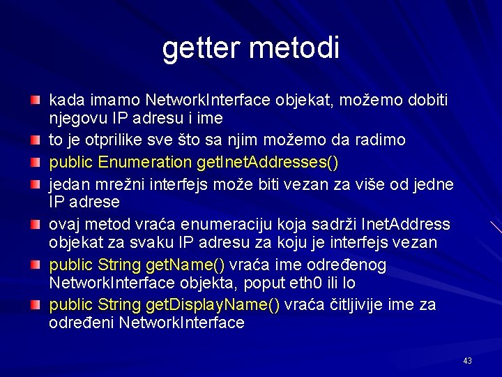 getter metodi kada imamo Network. Interface objekat, možemo dobiti njegovu IP adresu i ime