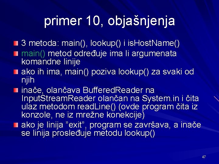 primer 10, objašnjenja 3 metoda: main(), lookup() i is. Host. Name() main() metod određuje