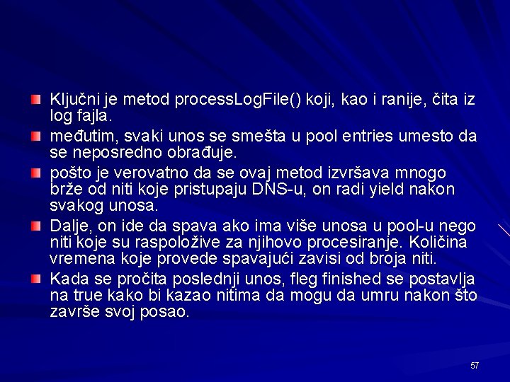 Ključni je metod process. Log. File() koji, kao i ranije, čita iz log fajla.