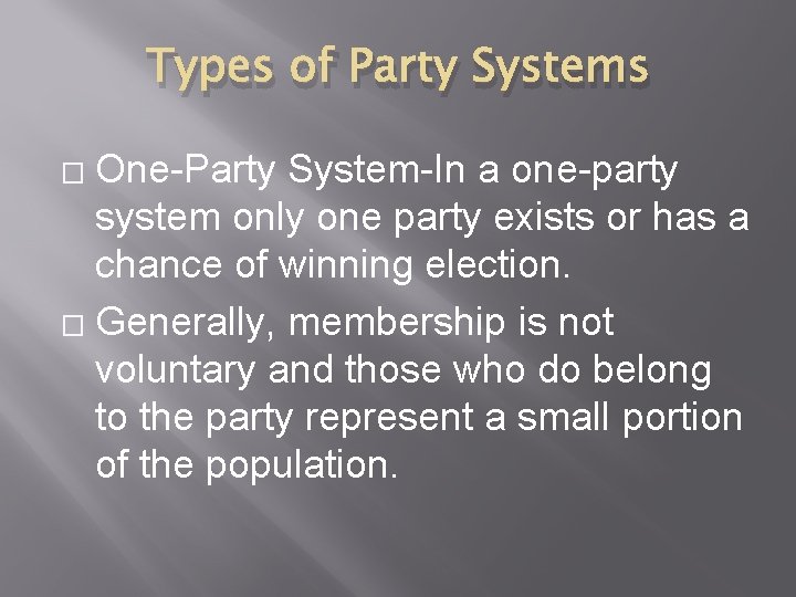Types of Party Systems One-Party System-In a one-party system only one party exists or