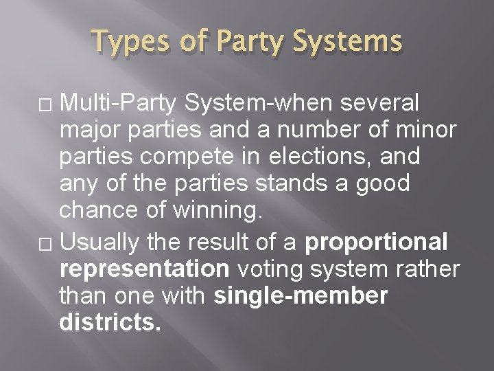 Types of Party Systems Multi-Party System-when several major parties and a number of minor