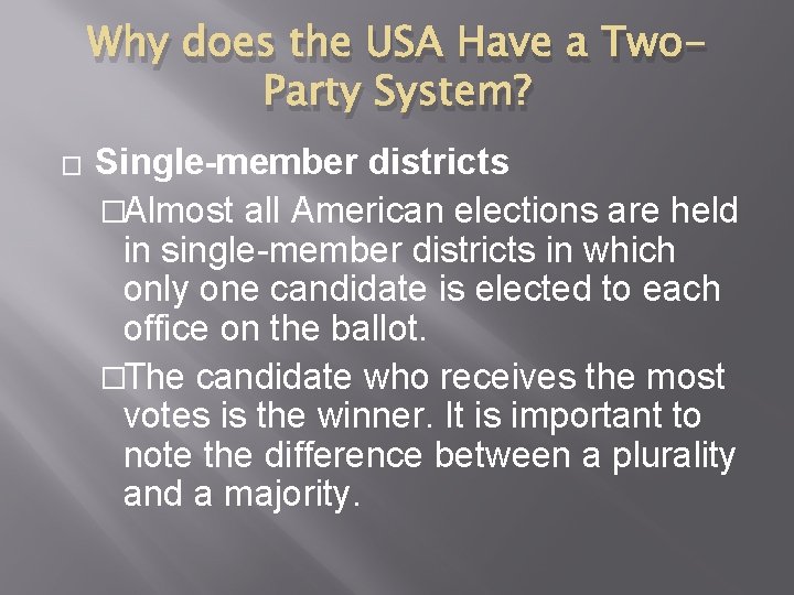 Why does the USA Have a Two. Party System? � Single-member districts �Almost all