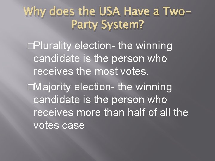 Why does the USA Have a Two. Party System? �Plurality election- the winning candidate