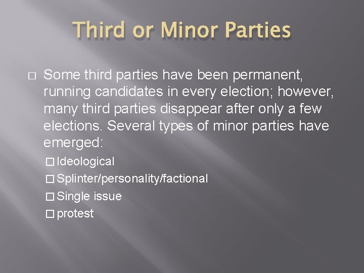 Third or Minor Parties � Some third parties have been permanent, running candidates in