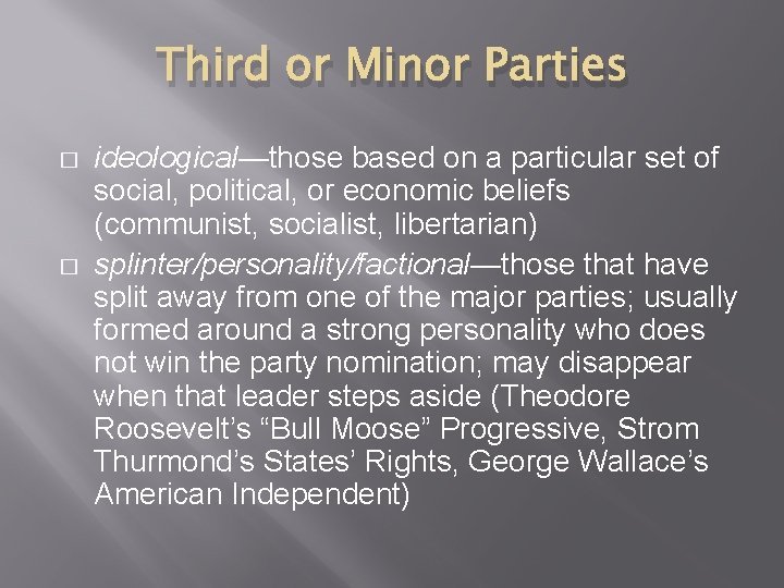 Third or Minor Parties � � ideological—those based on a particular set of social,