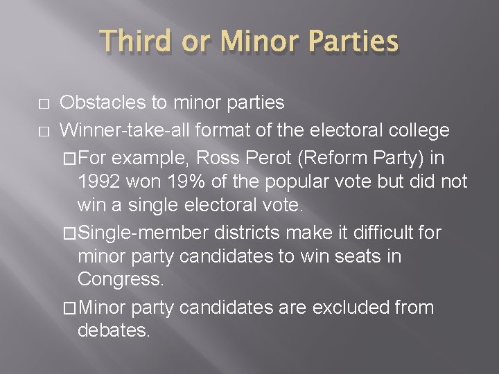 Third or Minor Parties � � Obstacles to minor parties Winner-take-all format of the