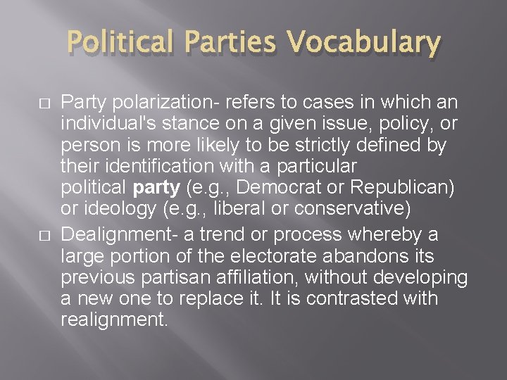 Political Parties Vocabulary � � Party polarization- refers to cases in which an individual's