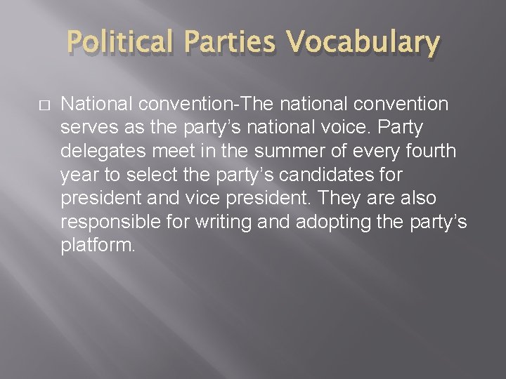 Political Parties Vocabulary � National convention-The national convention serves as the party’s national voice.