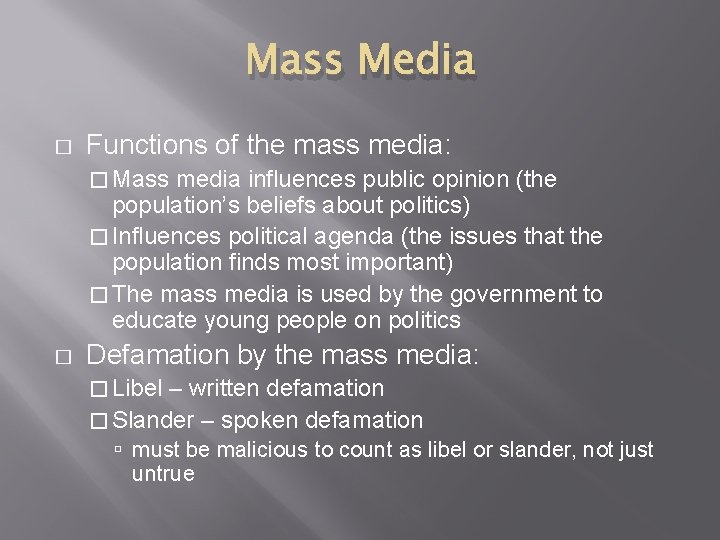 Mass Media � Functions of the mass media: � Mass media influences public opinion