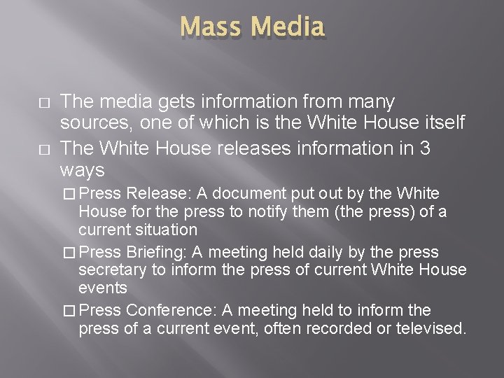 Mass Media � � The media gets information from many sources, one of which