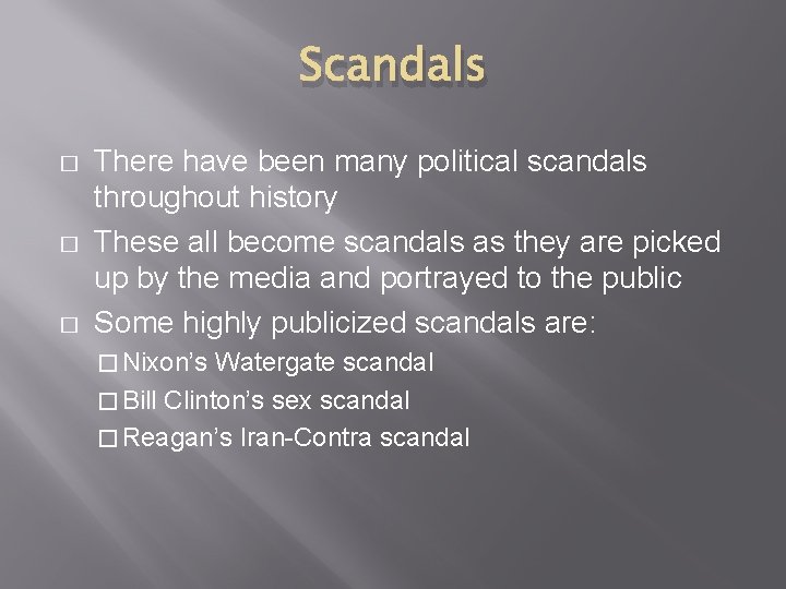 Scandals � � � There have been many political scandals throughout history These all