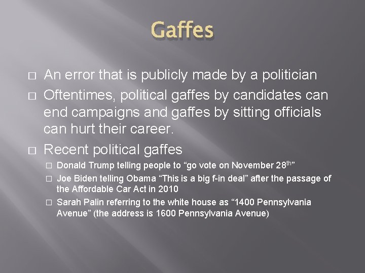 Gaffes � � � An error that is publicly made by a politician Oftentimes,