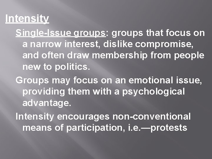 Intensity Single-Issue groups: groups that focus on a narrow interest, dislike compromise, and often