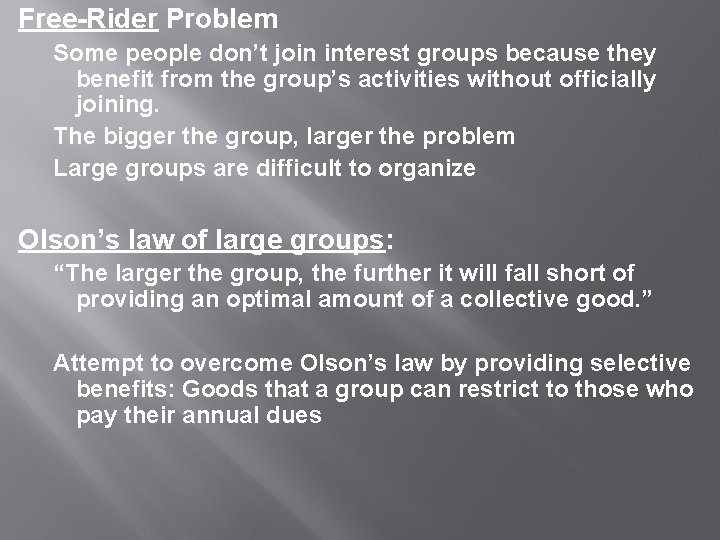 Free-Rider Problem Some people don’t join interest groups because they benefit from the group’s