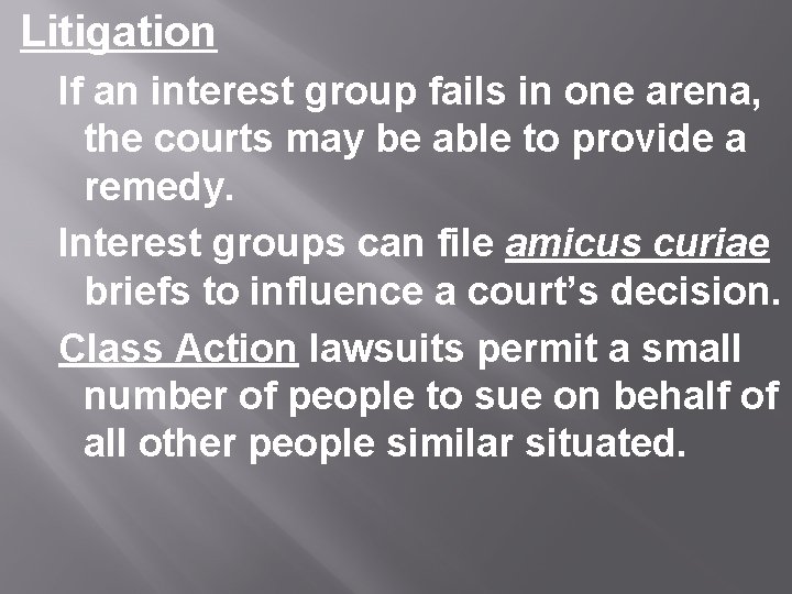 Litigation If an interest group fails in one arena, the courts may be able