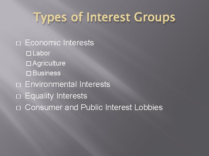 Types of Interest Groups � Economic Interests � Labor � Agriculture � Business �