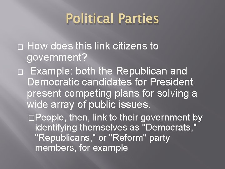 Political Parties � � How does this link citizens to government? Example: both the