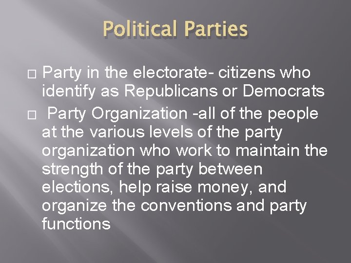 Political Parties Party in the electorate- citizens who identify as Republicans or Democrats �