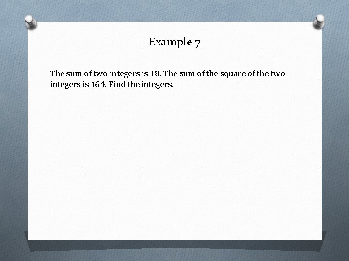 Example 7 The sum of two integers is 18. The sum of the square