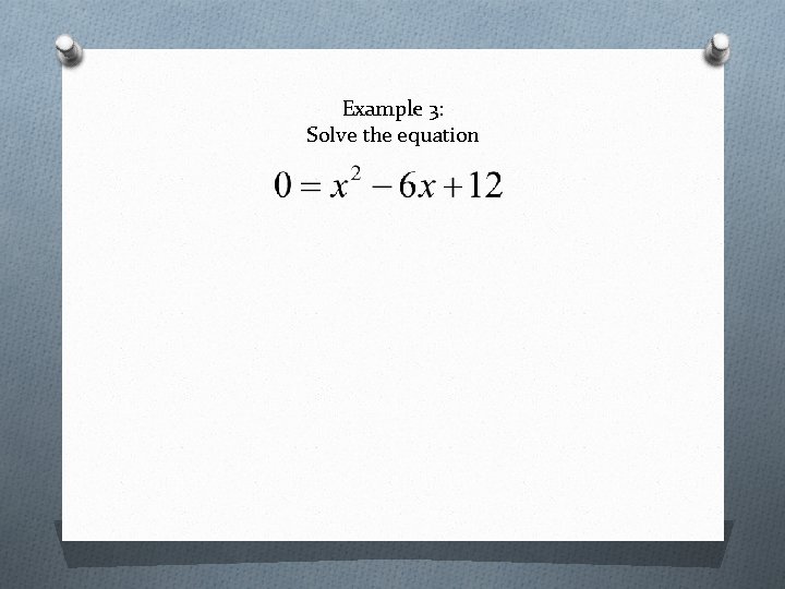 Example 3: Solve the equation 