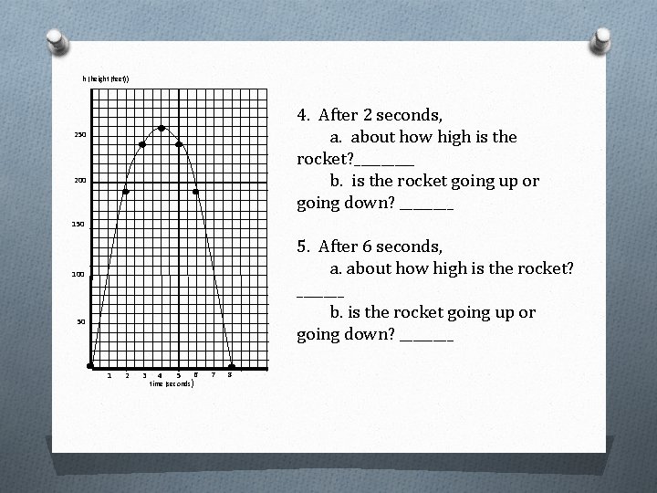 h (height (feet)) 4. After 2 seconds, a. about how high is the rocket?