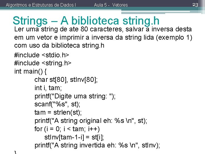 Algoritmos e Estruturas de Dados I Aula 5 - Vetores Strings – A biblioteca